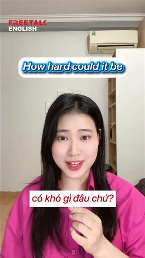 Chia sẻ học tiếng Anh online cho người đi làm How hard could it be" nghĩa là gì? 🤔 Học Tiếng Anh Gi