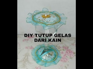 DIY TUTUP GELAS HIAS DARI KAIN