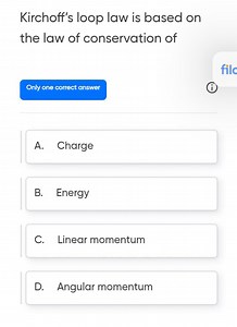 Kirchhoff's loop law is based on the law of conservation of: A... | Filo