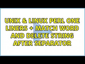 Unix & Linux: perl one liners + match word and delete string after separator (2 Solutions!!)