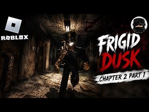 Frigid Dusk Chapter 2 Part 1 Full Gameplay Walkthrough | Roblox Horror (4K 60FPS)