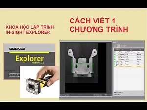 Cognex Vision: 3.Hướng dẫn cách viết một chương trình ngoại quan với In-sight Explorer