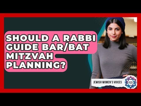 Should A Rabbi Guide Bar/Bat Mitzvah Planning? - Jewish Womens Voices