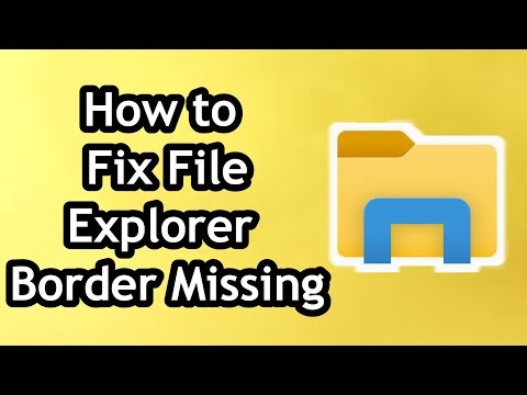 How to Fix File Explorer Border Missing - Full Guide
