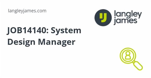 Get in touch! JOB14140: System Design Manager. Want to find out more? Visit our website to apply | Langley James
