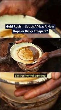 Gold Rush in South Africa: A New Hope or Risky Prospect? #goldrush #southafrica #gold #news #global