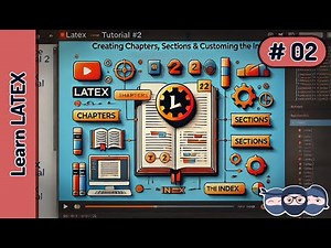 LaTeX Tutorial #2: Creating Chapters, Sections & Customizing the Index