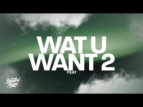 Yeat - Wat U Want 2 (Lyrics)