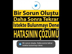 Twitter Bir Sorun Oluştu Daha Sonra Tekrar İstekte Bulunmayı Dene Hatasının Çözümü.