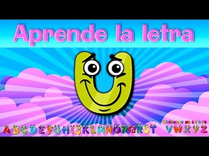 APRENDE La LETRA U 💢 EL ABECEDARIO Para NIÑOS ◼ VÍDEOS Educativos PARA APRENDER EL ALFABETO