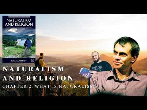 2/8 What is Naturalism? I Naturalism and Religion by Graham Oppy