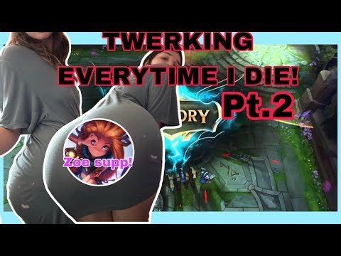 Twerking everytime I die in League of Legends! Part 2