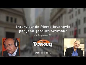 Interview P. Jovanovic sur Tropiques FM - Octobre 2019
