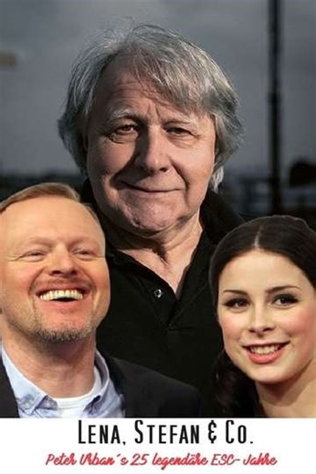 Lena, Stefan & Co. - Peter Urbans 25 legendäre ESC-Jahre - Movie