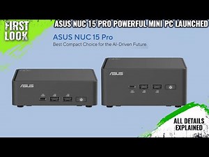 ASUS NUC 15 Pro Powerful Mini PC Launched - Explained All Spec, Features And More