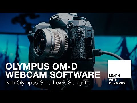 Olympus OM-D Webcam Software Beta with Lewis Speight