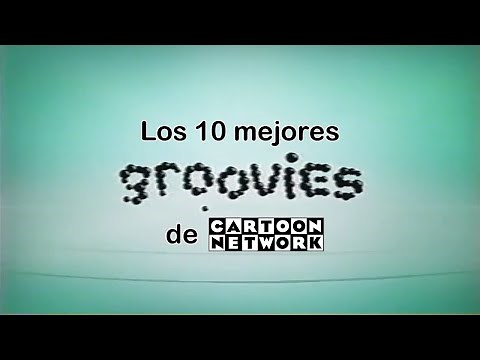 Los 10 Mejores Groovies de Cartoon Network