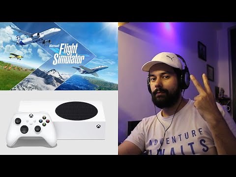 Can Xbox Series S Handle Microsoft Flight Simulator- First Impressions