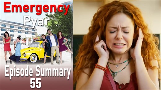 Emergency Pyar Episode 55 Summary