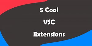 5 Cool VSCode Extensions