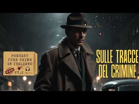 Sulle tracce del crimine|Doc Podcast PT.2|Detective | Investigazione|Crimini |Prodotto dell’autore