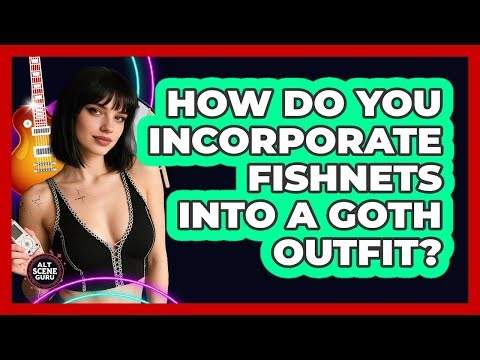 How Do You Incorporate Fishnets Into A Goth Outfit?