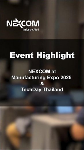 「Manufacturing Expo 2025」Event Highlight - NEXCOM at Manufacturing Expo 2025 & Techday Thailand