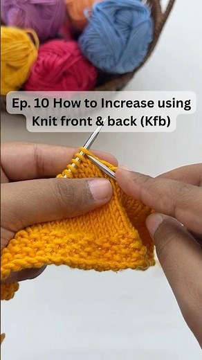 Ep. 10 | How to Increase Stitches using Knit Front & Back (Kfb)