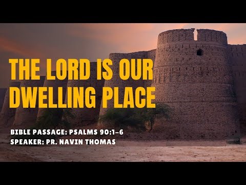 The Lord Is Our Dwelling Place | Pr. Navin Thomas | New Covenant Church