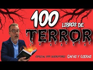 Los 100 mejores libros de terror. Especial 5000 suscriptores.