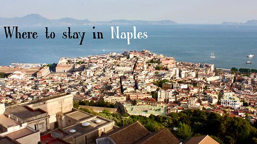 Where to stay in Naples 2026 [best and worst AREAS]