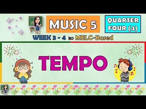 MUSIC 5 || QUARTER 4 WEEK 3 - 4 | TEMPO | MELC-BASED