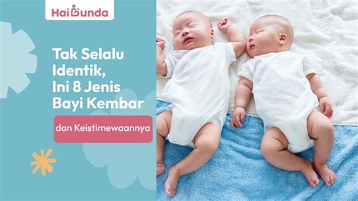 Tak Selalu Identik, Ini 8 Jenis Bayi Kembar dan Keistimewaannya