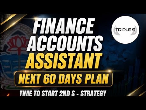 Finance Accounts Assistant - Last 60 Days Stratrgy - Time to Start 2nd S - Strategy ‪@TripleSClasses‬