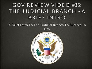 Gov Review Video #35: The Judicial Branch - A Brief Intro - SlideServe