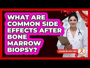 What Are Common Side Effects After Bone Marrow Biopsy?