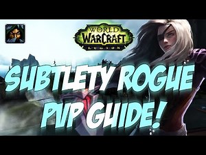 Sensus | WoW Legion Rogue PvP Guide | SUBTLETY ROGUE PVP GUIDE! (Legion Sub Rogue PvP Guide)