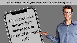 How To Extract Movies From Movie Box To Internal Storage 2025 Mp3 & Mp4 Download - clip.africa.com