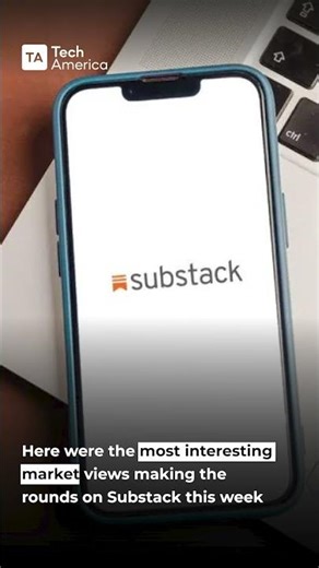Top Market Takes on Substack This Week