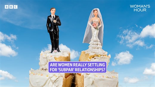 Are women really settling for ‘subpar’ relationships?