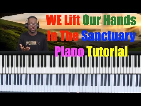 We Lift our Hands in the sanctuary/ Kurt Carr /Piano tutorial