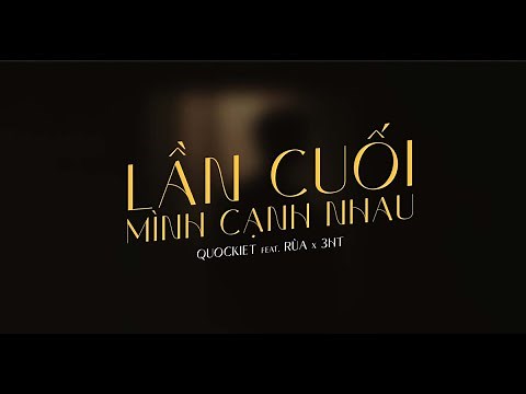 Lần Cuối Mình Cạnh Nhau - QuocKiet, Rùa, 3HT | OFFICIAL AUDIO
