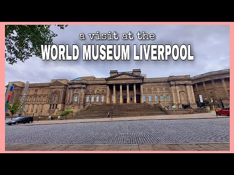 A visit at the WORLD MUSEUM LIVERPOOL