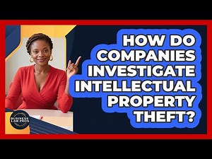 How Do Companies Investigate Intellectual Property Theft?