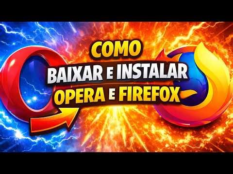 COMO BAIXAR E INSTALAR OPERA E FIREFOX EM QUALQUER PC – ATUALIZADO E TUTORIAL COMPLETO