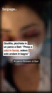 Giuditta, picchiata in un parco a Bari: “Presa a calci in faccia, volevo solo andare in bagno”