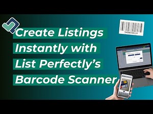 Create Listings Instantly with List Perfectly’s Barcode Scanner