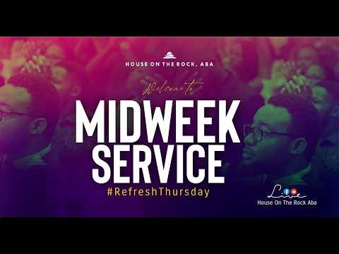 HOUSE ON THE ROCK, ABA | REFRESH THURSDAY \\ 14TH MAY