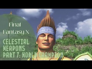 FFX Celestial Weapons Part 7: World Champion (Wakka) | Final Fantasy X | Tutorial Walkthrough