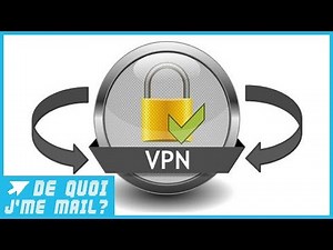 Comment choisir un VPN ? - DQJMM (1/3)